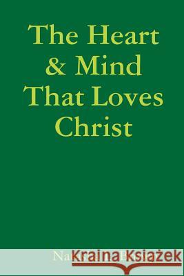 The Heart & Mind That Loves Christ Natasha L Brown 9781387125692 Lulu.com - książka