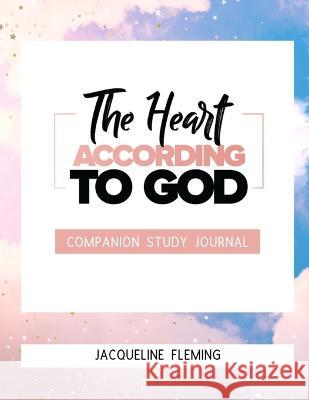 The Heart According to God Companion Study Journal Jacqueline Fleming, Nicole Queen 9781955297165 Title Your Truth Publishing - książka