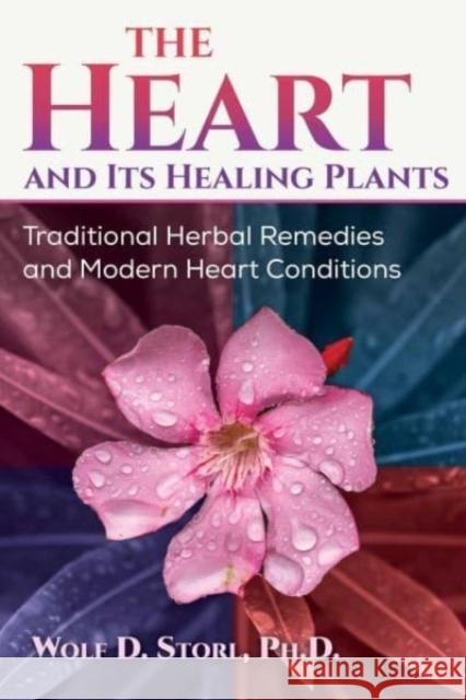 The Heart and Its Healing Plants Wolf-Dieter Storl 9781644118382 Inner Traditions/Bear & Company - książka