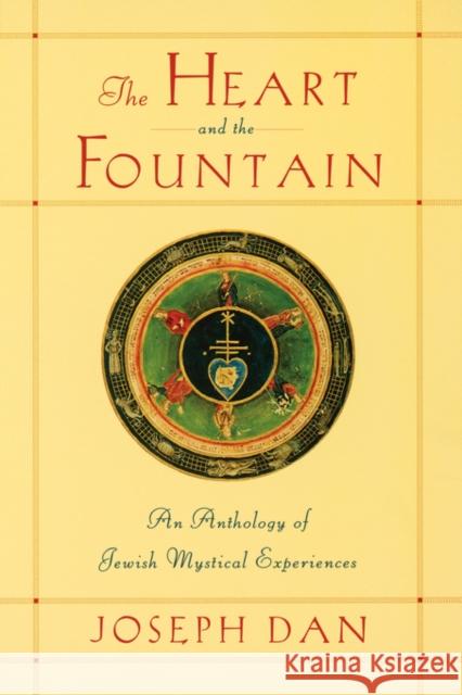 The Heart and the Fountain: An Anthology of Jewish Mystical Experiences Dan, Joseph 9780195139792 Oxford University Press - książka