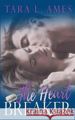 The Heart Breaker Tara L. Ames 9781723086441 Createspace Independent Publishing Platform - książka