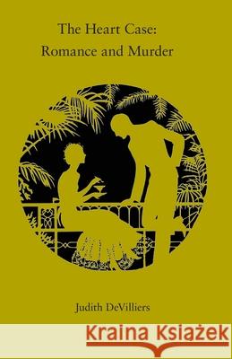 The Heart Case: Romance and Murder Judith Devilliers 9781087989471 Judith Devilliers - książka