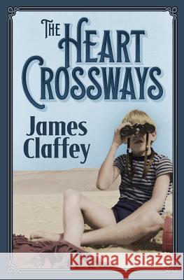 The Heart Crossways James Claffey 9781945334023 Thrice Publishing - książka