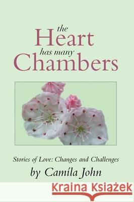 The Heart Has Many Chambers: Stories of Love: Changes and Challenges John, Camila 9781493150052 Xlibris Corporation - książka