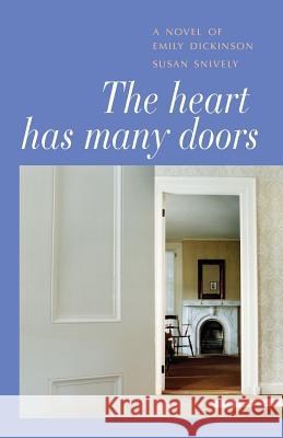 The Heart Has Many Doors: A Novel of Emily Dickinson Snively, Susan 9781935052692 White River Press - książka
