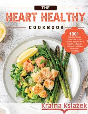The Heart Healthy Cookbook 2021 Rebecca Cartagena 9781803679723 Mason Wang - książka