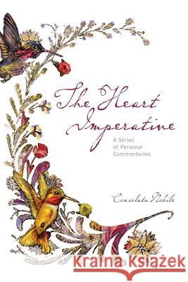 The Heart Imperative: : A Series of Personal Commentaries Consolata Nobile 9781419619618 Booksurge Publishing - książka