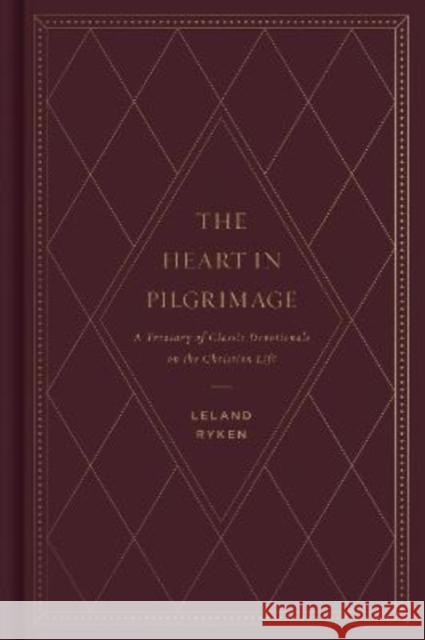 The Heart in Pilgrimage: A Treasury of Classic Devotionals on the Christian Life Leland Ryken 9781433577796 Crossway - książka