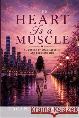 The Heart Is A Muscle Swanson, Tocanishia 9798199557689 Independently Published - książka