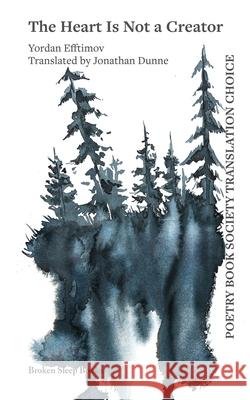 The Heart Is Not a Creator Yordan Efftimov Jonathan Dunne 9781917617246 Broken Sleep Books - książka