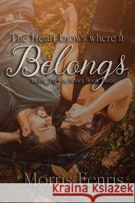 The Heart Knows Where It Belongs Morris Fenris 9781724018649 Independently Published - książka