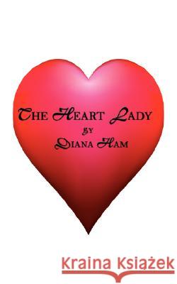 The Heart Lady Diana Ham 9781434331243 Authorhouse - książka