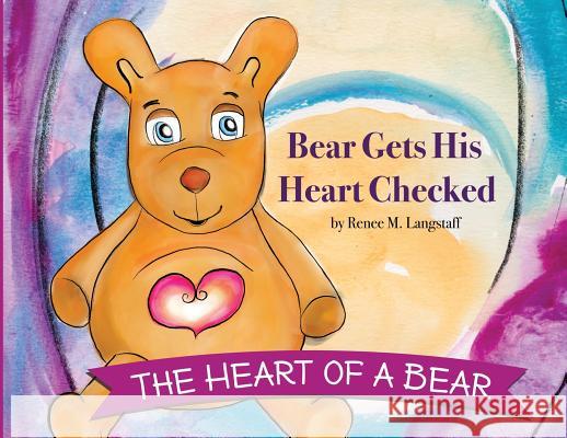 The Heart of A Bear: Bear Gets His Heart Checked Langstaff, Renee M. 9781733738828 Sidz Kidz - książka