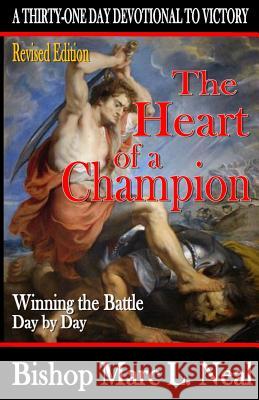 The Heart of a Champion: Winning the Battle Day By Day Neal, Bishop Marc L. 9781530216352 Createspace Independent Publishing Platform - książka