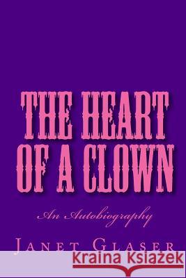 The Heart of a Clown Janet Glaser 9781442178663 Createspace - książka
