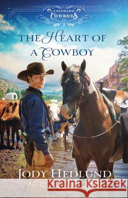 The Heart of a Cowboy Jody Hedlund 9780764239380 Bethany House Publishers - książka