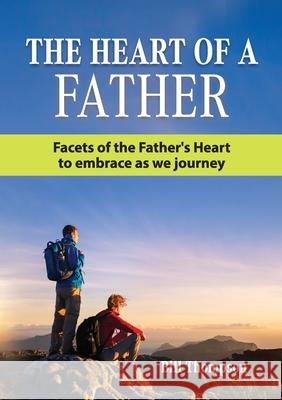 The Heart of a Father Bill Thompson 9781913247485 Kingdom Publishers - książka