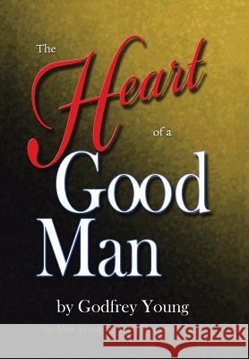 The Heart of a Good Man Godfrey Young 9781434397331 AUTHORHOUSE - książka