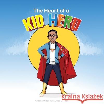 The Heart of a Kid Hero Shannon Gooden Ayden Gooden 9781953993311 Walton Publishing House - książka