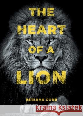 The Heart of a Lion Esteban Goné 9781662452802 Page Publishing, Inc. - książka