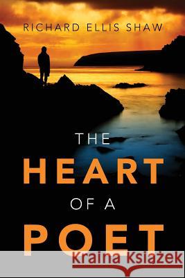 The Heart of a Poet Richard Ellis Shaw 9781478746898 Outskirts Press - książka
