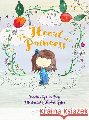 The Heart of a Princess Casi Ivey Rachel Syler 9780999071663 Grassleaf Publishing - książka