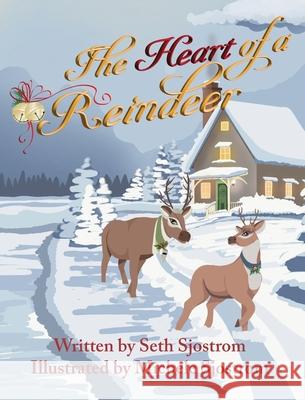 The Heart of a Reindeer Seth Sjostrom Michele Sjostrom 9781960501073 Wolfprintmedia - książka