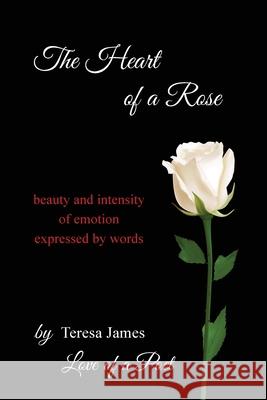 The Heart of a Rose Teresa James 9780578942513 Love of a Poet - książka