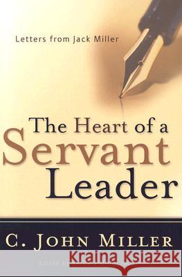 The Heart of a Servant Leader: Letters from Jack Miller C John Miller 9780875527154 P & R Publishing Co (Presbyterian & Reformed) - książka