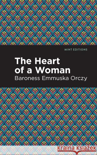 The Heart of a Woman Orczy, Emmuska 9781513207063 Mint Editions - książka