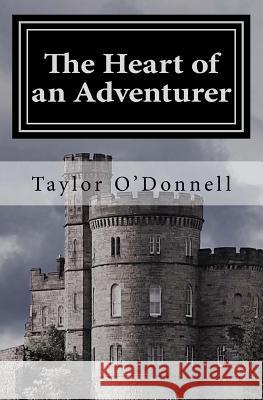 The Heart of an Adventurer Taylor O'Donnell 9781722668235 Createspace Independent Publishing Platform - książka