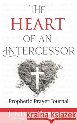 The Heart of an Intercessor: Prophetic Prayer Journal Sarah Morgan Jenille Daniels 9781513662039 Morgan Publishing - książka