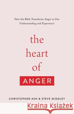 The Heart of Anger Steve Midgley 9781433568480 Crossway Books - książka