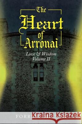 The Heart of Arronai: Love & Wisdom Forrest Milton 9781663275806 iUniverse - książka