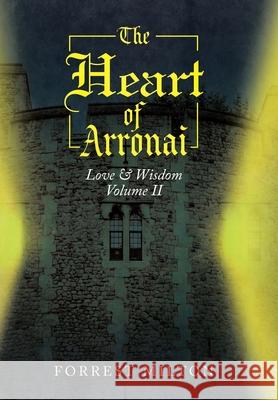 The Heart of Arronai: Love & Wisdom Forrest Milton 9781663275820 iUniverse - książka