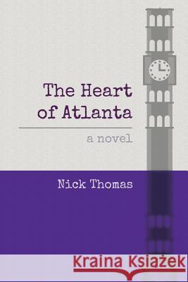 The Heart of Atlanta Nick Thomas 9781522977919 Createspace Independent Publishing Platform - książka