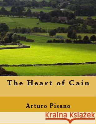 The Heart of Cain Arturo Pisano Stanley J. Weyman 9781499746945 Createspace - książka