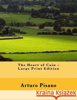 The Heart of Cain - Large Print Edition Arturo Pisano 9781499752915 Createspace - książka