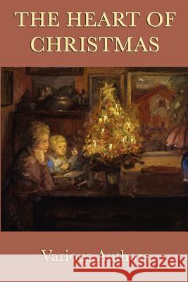 The Heart of Christmas Kate Douglas Wiggin Henry Van Dyke Abbie Farwell Brown 9781617205187 Wilder Publications, Limited - książka