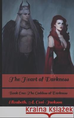 The Heart of Darkness: Book One: The Goddess of Darkness Nene Thomas Elizabeth a. Ceci-Jackson 9781095944486 Independently Published - książka
