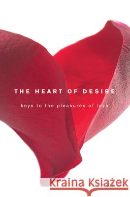 The Heart of Desire: Keys to the Pleasures of Love Stella Resnick 9780470582350  - książka