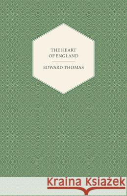 The Heart of England Edward, Jr. Thomas 9781447471646 Carpenter Press - książka