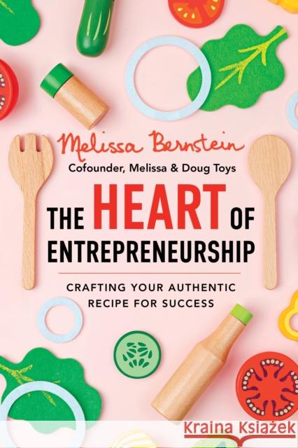 The Heart of Entrepreneurship: Crafting Your Authentic Recipe for Success Melissa Bernstein 9781649633897 Sounds True - książka