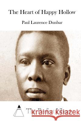 The Heart of Happy Hollow Paul Laurence Dunbar The Perfect Library 9781511850179 Createspace - książka