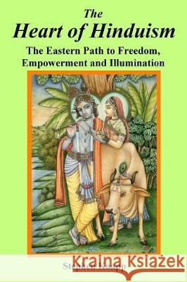 The Heart of Hinduism: The Eastern Path to Freedom, Empowerment and Illumination Stephen Knapp 9781721032747 Createspace Independent Publishing Platform - książka