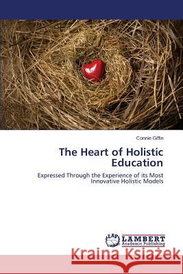 The Heart of Holistic Education Giffin Connie 9783659760594 LAP Lambert Academic Publishing - książka