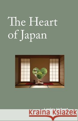 The Heart of Japan Lesley Hebert 9781834320212 Ace of Swords Publishing - książka