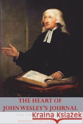 The Heart of John Wesley's Journal John Wesley Percy L. Parker Augustine Birrell 9781789433722 Benediction Books - książka
