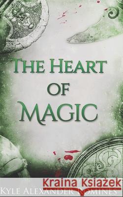 The Heart of Magic Kyle Alexander Romines 9781670832429 Independently Published - książka