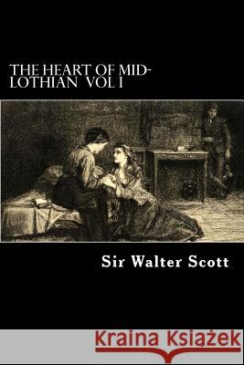 The Heart of Mid-Lothian Vol I Sir Walter Scott Alex Struik 9781480245235 Createspace - książka